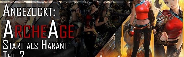 Angezockt: ArcheAge – Teil 2 